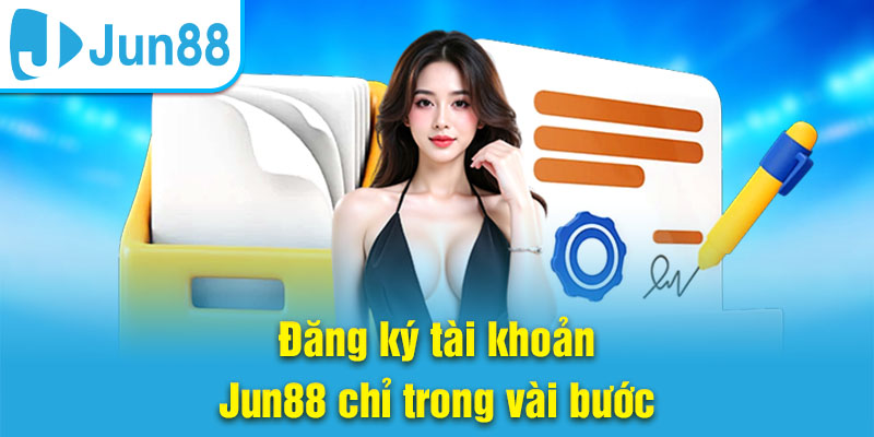Đăng ký tài khoản Jun88